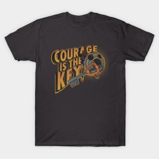 Courage is the key T-Shirt